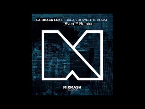 Laidback Luke - Break Down The House (Sven™ Remix)