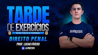 TARDE DE EXERCÍCIOS: PF - Direito Penal com Fávero - AlfaCon