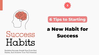 6 Tips to Starting a New Habit for Success Video