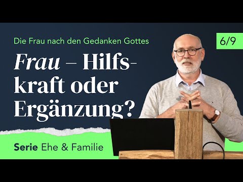 Hilfskraft oder Ergänzung? Die Frau nach den Gedanken Gottes – Klaus Güntzschel