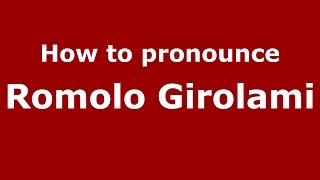 How to pronounce Romolo Girolami