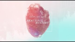 Beautiful Mystery - City of Life