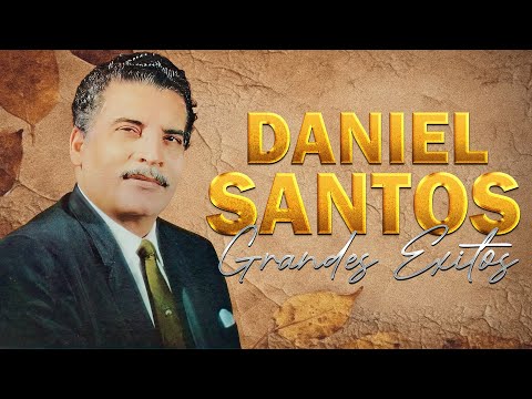 Daniel Santos Sus Mejores Boleros - Grandes Exitos De Daniel Santos - Boleros Del Recuerdo
