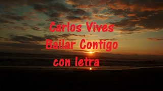Carlos Vives   Bailar Contigo  con letra ♫ Videos Lyrics HD ♫