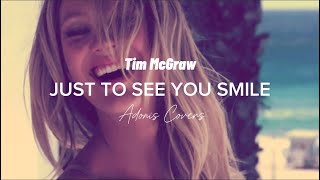 JUST TO SEE YOU SMILE | Tim McGraw | Adonis Covers