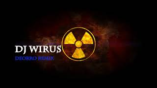 Dj Wirus Deorro Remix Dj Wirus Deorro Remix