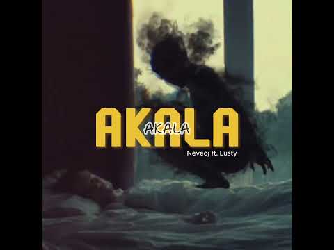 Neveoj - AKALA ft. Lusty