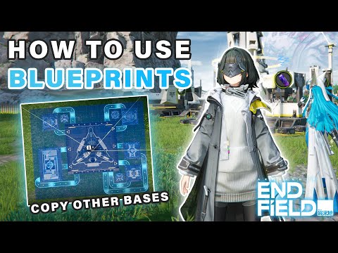 How to use and obtain Blueprints ► Arknights Endfield