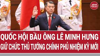 Quốc hội bầu ông Lê Minh Hưng giữ chức Thủ tướng Chính phủ nhiệm kỳ mới | Vấn đề hôm nay 