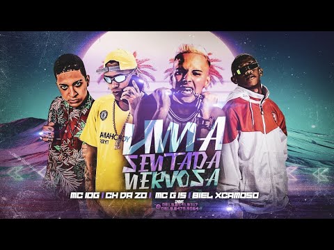 UMA SENTADA NERVOSA (REMIX BREGA FUNK) - BIEL XCAMOSO, MC CH DA Z.O E MC 10G FEAT. MC G15