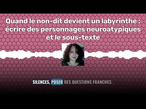 Quand le non-dit devient un labyrinthe : écrire des personnages neuroatypiques et le sous-texte