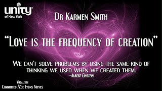 “Love is the Frequency of Creation” Dr Karmen Smith