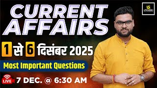 1 December to 6 December 2025 Current Affairs Revision | Current Affairs Today | Kumar Gaurav Sir