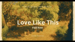 Download lagu Fujii Kaze - Love Like This / [Vietsub] mp3