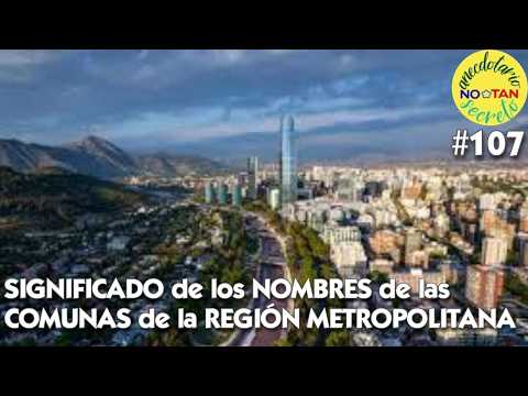 Anecdotario No Tan Secreto #107 - Significado de Nombres de las Comunas de la Región Metropolitana
