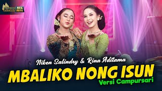 Download lagu Niken Salindry feat. Rina Aditama - Mbaliko Nong Isun - Kembar Campursari mp3