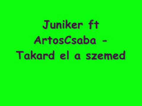 Juniker ft ArtosCsaba - Takard el a szemed