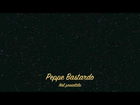 Peppe Bastardo - Nel proiettile