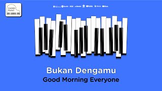 Download lagu Chord Piano Good Morning Everyone - Bukan Denganmu mp3