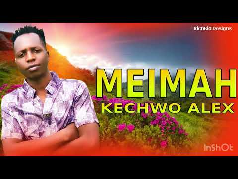 (Ki first time) Meimah By kechwo Alex kalenjin latest song 