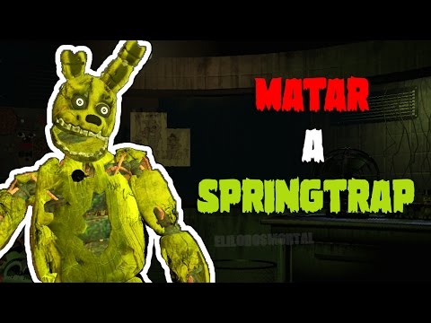 10 MANERAS DE MATAR A SPRINGTRAP | Five Nights at Freddy's 3 | Fnaf 1 , 2 y 3
