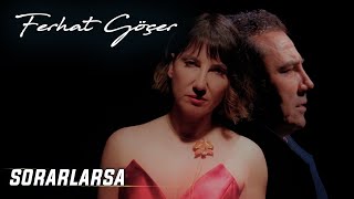 Ferhat Göçer - Sorarlarsa (Official Music Video)