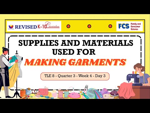 TLE 8   QUARTER 3   WEEK 4   DAY 3   Supplies and Materials Used for Making Garments