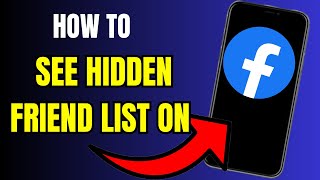 Unlock the Mystery: How to See Hidden Friend Lists on Facebook in 2023"