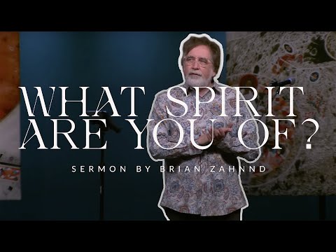 What Spirit Are You Of? || Pastor Brian Zahnd