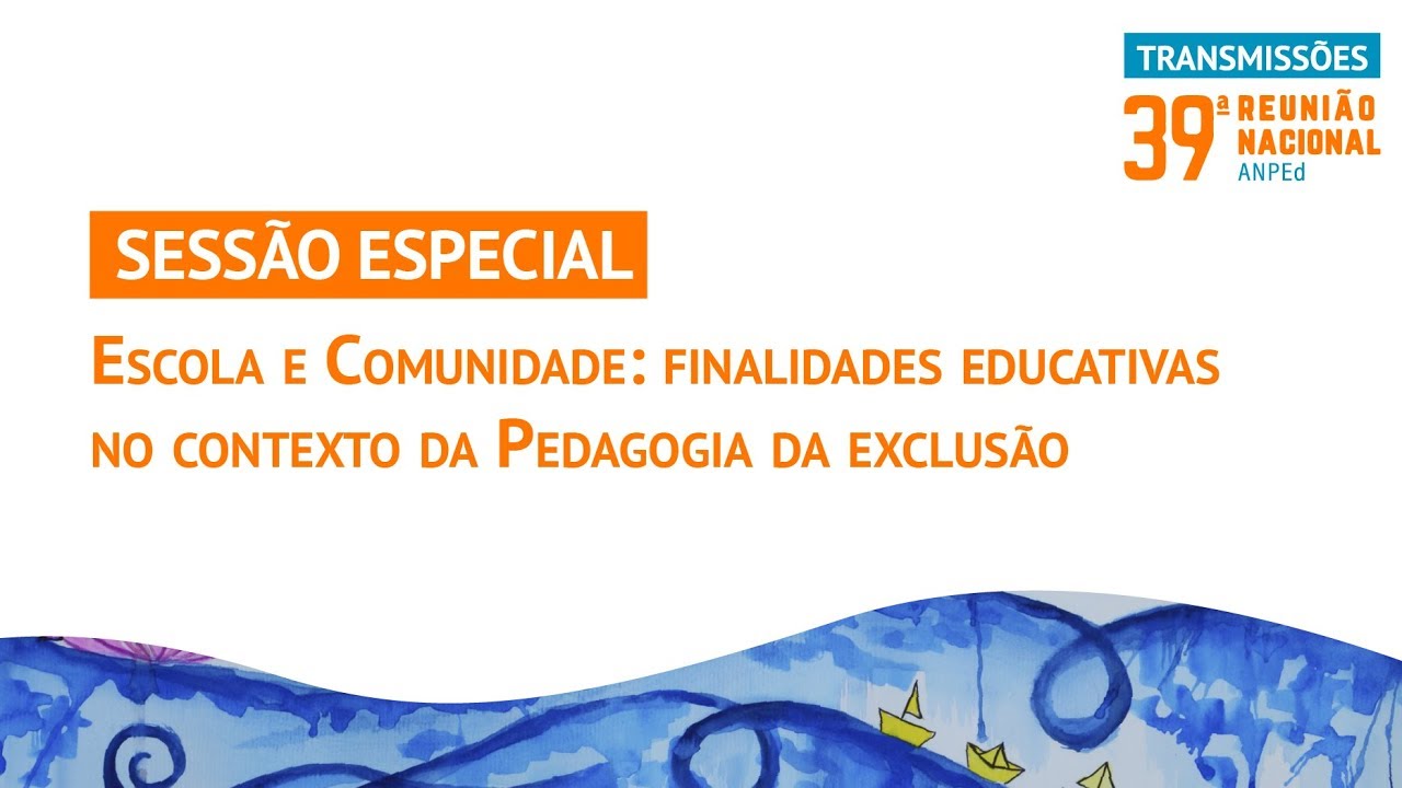 #ANPEd39 | Escola e Comunidade: finalidades educativas no contexto da Pedagogia da exclusão