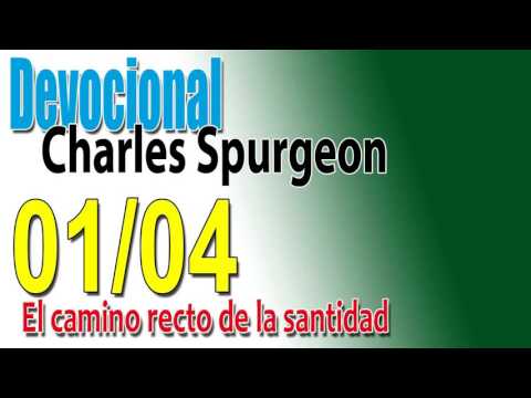 Devocional Charles Spurgeon 01/04 - El camino recto de la santidad