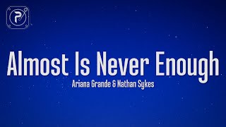 Ariana Grande - Almost Is Never Enough (Lyrics) ft. Nathan Sykes