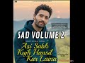 Asi Sabh Kujh Hansil Sad VOLUME 2 ਛੱਲਾ ਸਤਨਾਮ ਕਲਵਾਂ Kaler Chhalla Satnam 