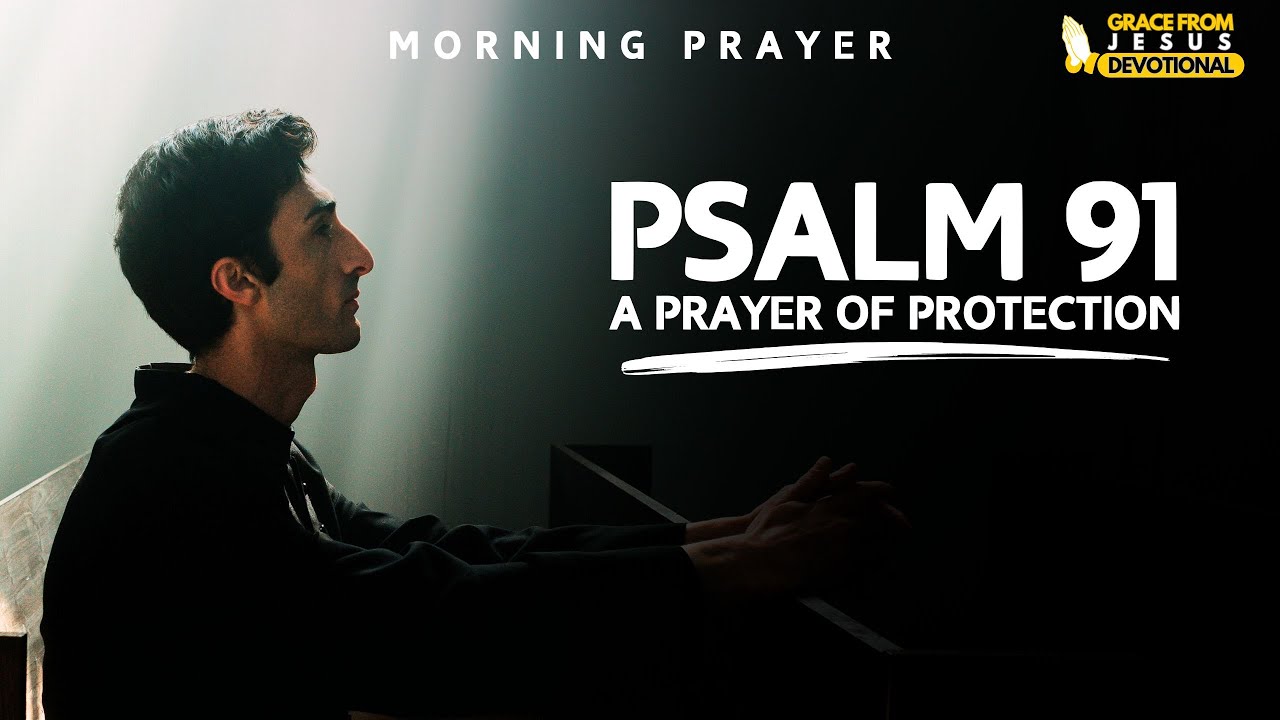 A PSALM 91 PRAYER OF PROTECTION!