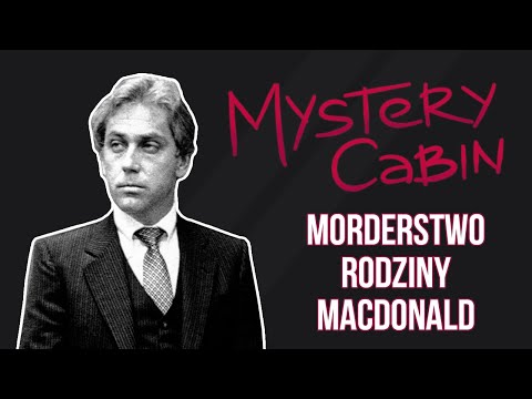 Morderstwo rodziny MacDonald - kontrowersyjna sprawa Jeffreya MacDonalda - Mystery Cabin #10
