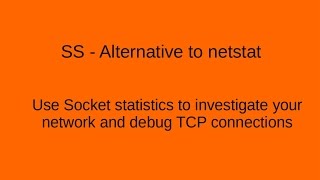 ss command - use Socket statistics to investigate your Linux network. Alternative to Netstat