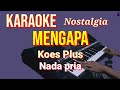 MENGAPA - Koes plus | Karaoke nada pria | Lirik HD