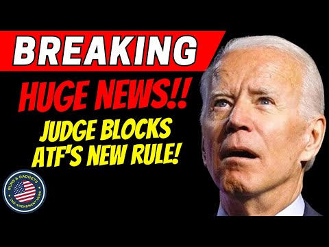 BREAKING NEWS: Judge Blocks ATF's NEW RULE!
