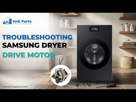 How to Troubleshoot Samsung Dryer Drive Motor (Part DC31-00055J) - HnKParts