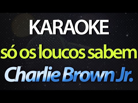 ⭐ Só Os Loucos Sabem - Charlie Brown Jr. (Karaokê Version) (Cover)