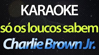 ⭐ Só Os Loucos Sabem - Charlie Brown Jr. (Karaokê Version) (Cover)