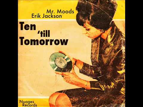 Erik Jackson & Mr. Moods - Ten Till Tomorrow [Full Album]