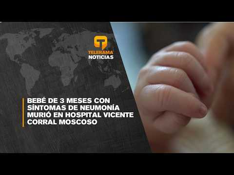 Bebé de 3 meses con síntomas de neumonía murió en Hospital Vicente Corral Moscoso