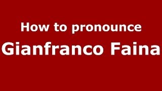 How to pronounce Gianfranco Faina