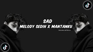 Download lagu DJ SAD !! MELODY SEDIH X MANTANKU REMIX TERBARU!! mp3