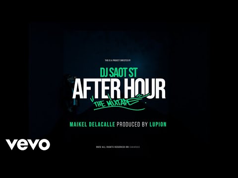 DJ Saot ST, Maikel Delacalle, Lupión - MAIKEL DELACALLE #16 – AFTER HOUR THE MIXTAPE