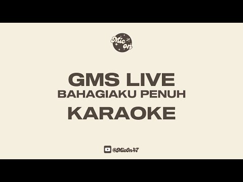 GMS LIVE - BAHAGIAKU PENUH - KARAOKE