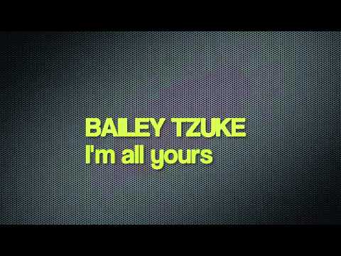 Bailey Tzuke - I'm all yours
