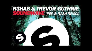 R3hab &amp; Trevor Guthrie - Soundwave (Pep &amp; Rash Remix)
