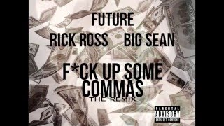 Future - Fuck Up Some Commas (Remix) Ft. Rick Ross, Big Sean & King Los